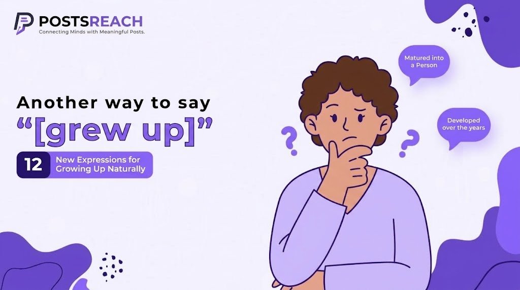 another way to say grew up