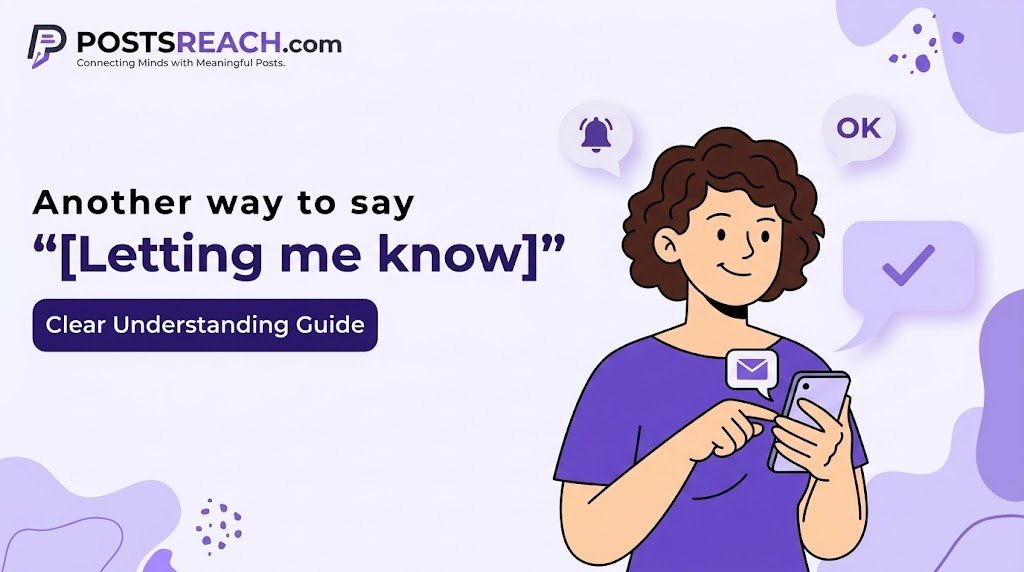another way to say letting me know